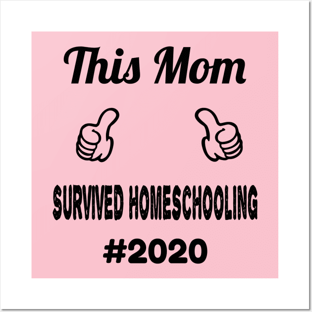 This mom survived homeschooling 2020 Wall Art by hippyhappy